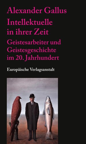 Buchcover Intellektuelle in ihrer Zeit | Alexander Gallus | EAN 9783863936389 | ISBN 3-86393-638-8 | ISBN 978-3-86393-638-9