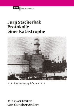 Buchcover Protokolle einer Katastrophe. Tschernobyl/Kiew | Jurij Stscherbak | EAN 9783863936402 | ISBN 3-86393-640-X | ISBN 978-3-86393-640-2