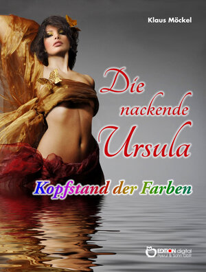 Buchcover Die nackende Ursula / Kopfstand der Farben | Klaus Möckel | EAN 9783863941710 | ISBN 3-86394-171-3 | ISBN 978-3-86394-171-0