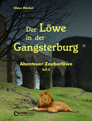 Buchcover Der Löwe in der Gangsterburg | Klaus Möckel | EAN 9783863941789 | ISBN 3-86394-178-0 | ISBN 978-3-86394-178-9