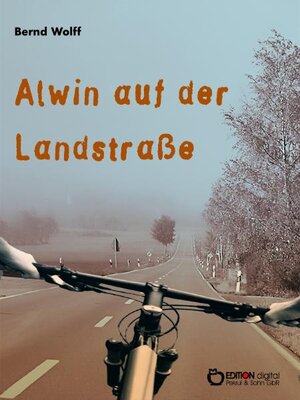 Buchcover Alwin auf der Landstraße | Bernd Wolff | EAN 9783863942311 | ISBN 3-86394-231-0 | ISBN 978-3-86394-231-1