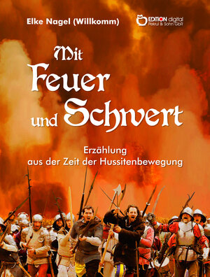 Buchcover Mit Feuer und Schwert | Elke Nagel (Willkomm) | EAN 9783863942731 | ISBN 3-86394-273-6 | ISBN 978-3-86394-273-1