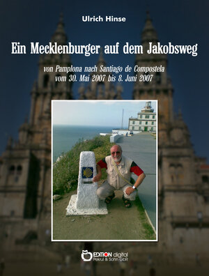 Buchcover Ein Mecklenburger auf dem Jakobsweg | Ulrich Hinse | EAN 9783863944650 | ISBN 3-86394-465-8 | ISBN 978-3-86394-465-0