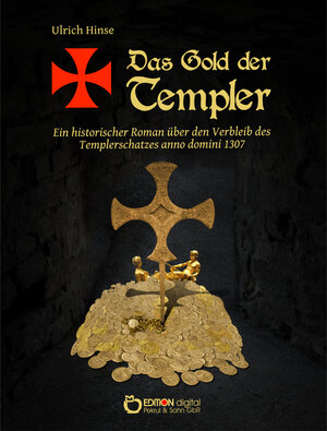 Buchcover Das Gold der Templer | Ulrich Hinse | EAN 9783863946036 | ISBN 3-86394-603-0 | ISBN 978-3-86394-603-6