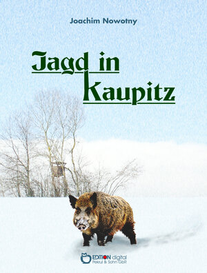 Buchcover Jagd in Kaupitz | Joachim Nowotny | EAN 9783863948115 | ISBN 3-86394-811-4 | ISBN 978-3-86394-811-5