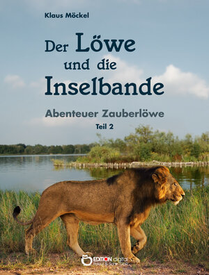 Buchcover Der Löwe und die Inselbande | Klaus Möckel | EAN 9783863948351 | ISBN 3-86394-835-1 | ISBN 978-3-86394-835-1