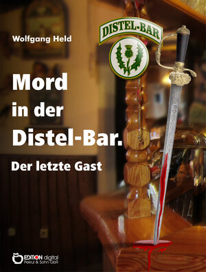 Buchcover Mord in der Distel-Bar. Der letzte Gast | Wolfgang Held | EAN 9783863949723 | ISBN 3-86394-972-2 | ISBN 978-3-86394-972-3
