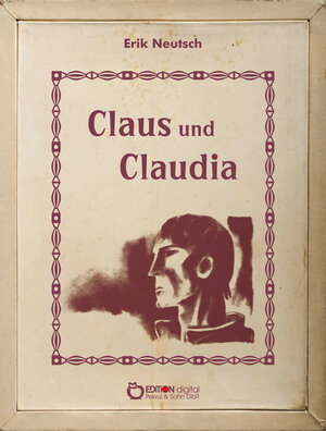Buchcover Claus und Claudia | Erik Neutsch | EAN 9783863949730 | ISBN 3-86394-973-0 | ISBN 978-3-86394-973-0