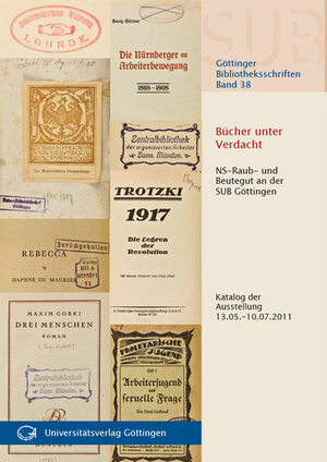 Buchcover Bücher unter Verdacht : NS-Raub- und Beutegut an der SUB Göttingen  | EAN 9783863950279 | ISBN 3-86395-027-5 | ISBN 978-3-86395-027-9
