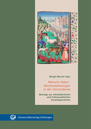 Buchcover Mensch-Natur-Wechselwirkungen in der Vormoderne  | EAN 9783863952853 | ISBN 3-86395-285-5 | ISBN 978-3-86395-285-3