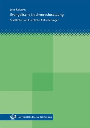 Buchcover Evangelische Kirchenrechtsetzung | Jens Reisgies | EAN 9783863953072 | ISBN 3-86395-307-X | ISBN 978-3-86395-307-2