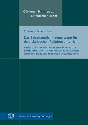 Buchcover Das Beiratsmodell - neue Wege für den islamischen Religionsunterricht | Christoph Schmischke | EAN 9783863953454 | ISBN 3-86395-345-2 | ISBN 978-3-86395-345-4