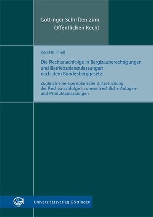Buchcover Die Rechtsnachfolge in Bergbauberechtigungen und Betriebsplanzulassungen nach dem Bundesberggesetz | Kerstin Theil | EAN 9783863954048 | ISBN 3-86395-404-1 | ISBN 978-3-86395-404-8