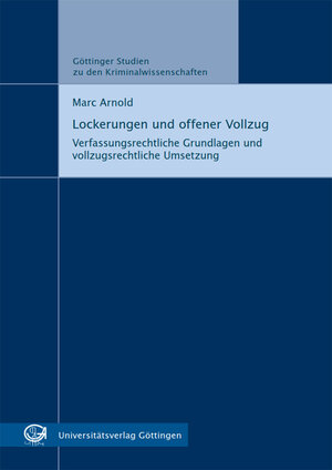 Buchcover Lockerungen und offener Vollzug | Marc Arnold | EAN 9783863954710 | ISBN 3-86395-471-8 | ISBN 978-3-86395-471-0