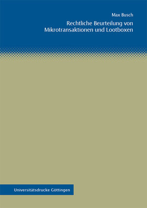 Buchcover Rechtliche Beurteilung von Mikrotransaktionen und Lootboxen | Max Busch | EAN 9783863955601 | ISBN 3-86395-560-9 | ISBN 978-3-86395-560-1
