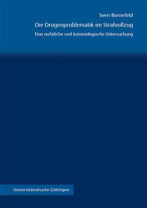 Buchcover Die Drogenproblematik im Strafvollzug | Sven Bornefeld | EAN 9783863955694 | ISBN 3-86395-569-2 | ISBN 978-3-86395-569-4