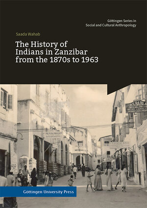 Buchcover The History of Indians in Zanzibar from the 1870s to 1963 | Saada Wahab | EAN 9783863955724 | ISBN 3-86395-572-2 | ISBN 978-3-86395-572-4
