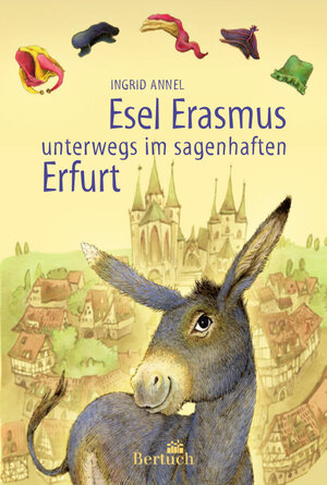 Buchcover Esel Erasmus unterwegs im sagenhaften Erfurt | Ingrid Annel | EAN 9783863970888 | ISBN 3-86397-088-8 | ISBN 978-3-86397-088-8