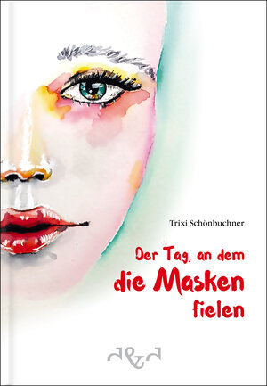 Buchcover Der Tag, an dem die Masken fielen | Trixi Schönbuchner | EAN 9783864000270 | ISBN 3-86400-027-0 | ISBN 978-3-86400-027-0