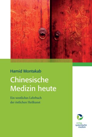 Buchcover Chinesische Medizin heute | Hamit Montakab | EAN 9783864010736 | ISBN 3-86401-073-X | ISBN 978-3-86401-073-6
