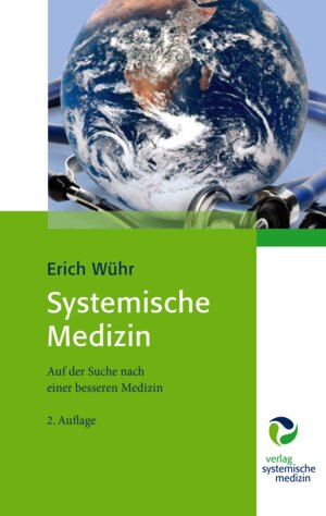 Buchcover Systemische Medizin | Erich Wühr | EAN 9783864010798 | ISBN 3-86401-079-9 | ISBN 978-3-86401-079-8
