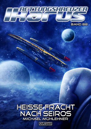 Buchcover Rettungskreuzer Ikarus 88: Heiße Fracht nach Seiros | Michael Mühlehner | EAN 9783864028762 | ISBN 3-86402-876-0 | ISBN 978-3-86402-876-2