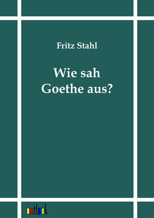 Buchcover Wie sah Goethe aus? | Fritz Stahl | EAN 9783864031427 | ISBN 3-86403-142-7 | ISBN 978-3-86403-142-7