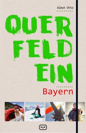 Buchcover Querfeldein Bayern | Almut Otto | EAN 9783864082023 | ISBN 3-86408-202-1 | ISBN 978-3-86408-202-3