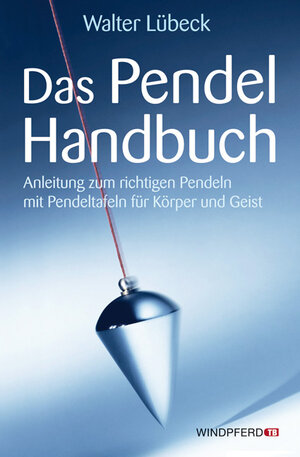 Buchcover Das Pendel-Handbuch | Walter Lübeck | EAN 9783864100154 | ISBN 3-86410-015-1 | ISBN 978-3-86410-015-4