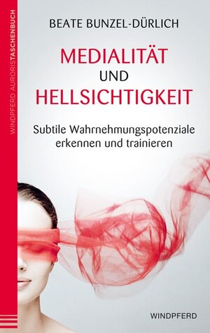 Buchcover Medialität und Hellsichtigkeit | Beate Bunzel-Dürlich | EAN 9783864100567 | ISBN 3-86410-056-9 | ISBN 978-3-86410-056-7