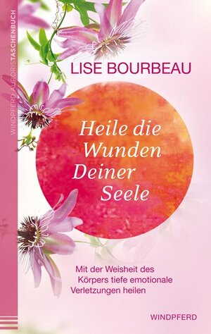 Buchcover Heile die Wunden Deiner Seele | Lise Bourbeau | EAN 9783864100604 | ISBN 3-86410-060-7 | ISBN 978-3-86410-060-4