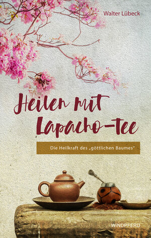 Buchcover Heilen mit Lapacho-Tee | Walter Lübeck | EAN 9783864102073 | ISBN 3-86410-207-3 | ISBN 978-3-86410-207-3