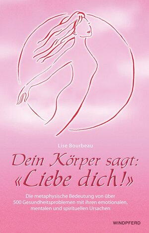 Buchcover Dein Körper sagt: «Liebe dich!» | Lise Bourbeau | EAN 9783864102783 | ISBN 3-86410-278-2 | ISBN 978-3-86410-278-3