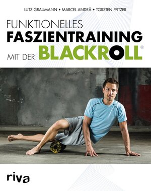 Buchcover Funktionelles Faszientraining mit der BLACKROLL® | Marcel Andrä | EAN 9783864139406 | ISBN 3-86413-940-6 | ISBN 978-3-86413-940-6