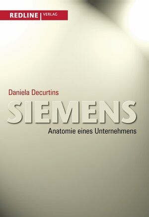 Buchcover Siemens - Anatomie eines Unternehmens | Daniela Decurtins | EAN 9783864145100 | ISBN 3-86414-510-4 | ISBN 978-3-86414-510-0