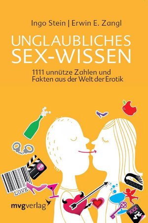 Buchcover Unglaubliches Sex-Wissen | Ingo Stein | EAN 9783864150067 | ISBN 3-86415-006-X | ISBN 978-3-86415-006-7