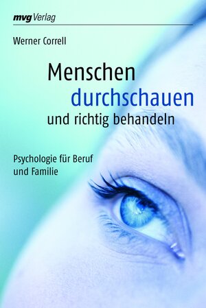 Buchcover Menschen durchschauen und richtig behandeln | Werner Correll | EAN 9783864150562 | ISBN 3-86415-056-6 | ISBN 978-3-86415-056-2