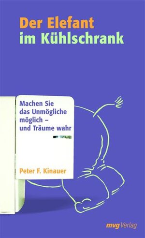Buchcover Der Elefant im Kühlschrank | Peter F. Kinauer | EAN 9783864150883 | ISBN 3-86415-088-4 | ISBN 978-3-86415-088-3