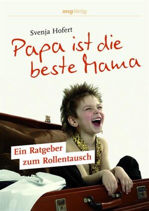 Buchcover Papa ist die beste Mama | Svenja Hofert | EAN 9783864151064 | ISBN 3-86415-106-6 | ISBN 978-3-86415-106-4