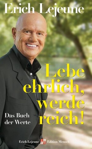 Buchcover Lebe ehrlich - werde reich! | Erich J. Lejeune | EAN 9783864155321 | ISBN 3-86415-532-0 | ISBN 978-3-86415-532-1