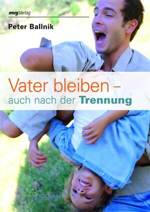 Buchcover Vater bleiben - auch nach der Trennung | Peter Ballnik | EAN 9783864155345 | ISBN 3-86415-534-7 | ISBN 978-3-86415-534-5
