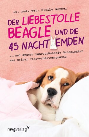 Buchcover Der liebestolle Beagle und die 45 Nachthemden | Dr. med. vet. Ulrike Werner | EAN 9783864156427 | ISBN 3-86415-642-4 | ISBN 978-3-86415-642-7