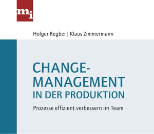 Buchcover Changemanagement in der Produktion | Holger Regber | EAN 9783864161698 | ISBN 3-86416-169-X | ISBN 978-3-86416-169-8