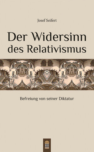 Buchcover Der Widersinn des Relativismus | Josef Seifert | EAN 9783864170935 | ISBN 3-86417-093-1 | ISBN 978-3-86417-093-5