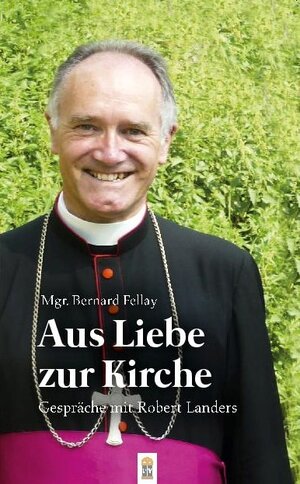 Buchcover Aus Liebe zur Kirche | Bernard Fellay | EAN 9783864171413 | ISBN 3-86417-141-5 | ISBN 978-3-86417-141-3