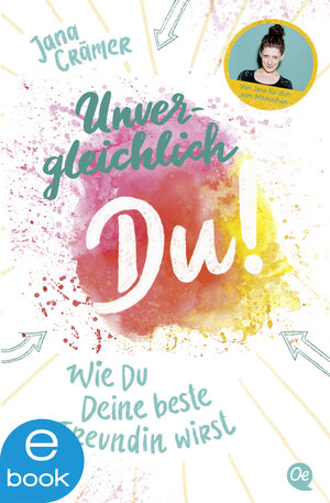 Buchcover Unvergleichlich Du! 1. Wie du deine beste Freundin wirst | Jana Crämer | EAN 9783864181078 | ISBN 3-86418-107-0 | ISBN 978-3-86418-107-8