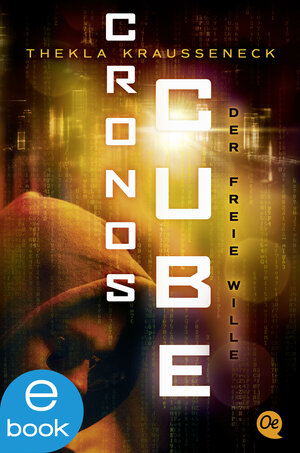 Buchcover Cronos Cube 3. Der freie Wille | Thekla Kraußeneck | EAN 9783864181115 | ISBN 3-86418-111-9 | ISBN 978-3-86418-111-5