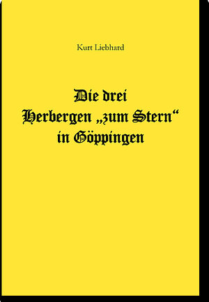 Buchcover Die drei Herbergen zum Stern in Göppingen | Kurt Liebhard | EAN 9783864244971 | ISBN 3-86424-497-8 | ISBN 978-3-86424-497-1
