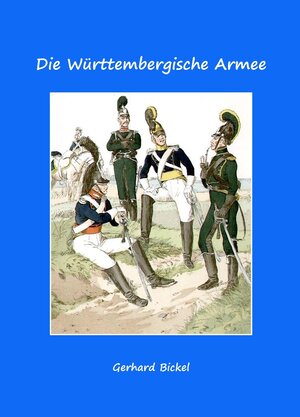 Buchcover Die Württembergische Armee | Gerhard Bickel | EAN 9783864246418 | ISBN 3-86424-641-5 | ISBN 978-3-86424-641-8