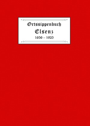 Buchcover Ortssippenbuch Elsenz 1656-1925 | Klaus Rössler | EAN 9783864246456 | ISBN 3-86424-645-8 | ISBN 978-3-86424-645-6